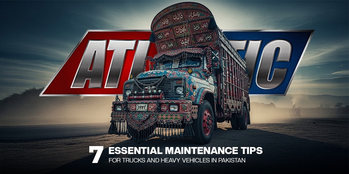 7 Essential Maintenance Tips for Trucks and Heavy Vehicles in Pakistan