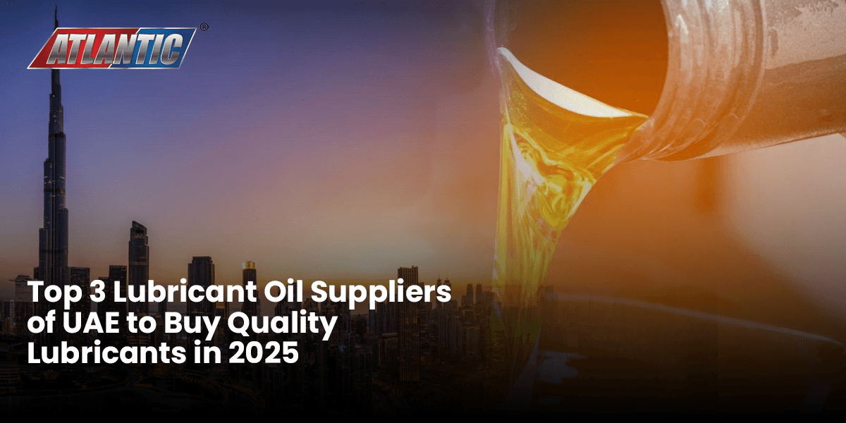 Top 3 Lubricant Oil Suppliers of UAE to Buy Quality Lubricants in 2025
