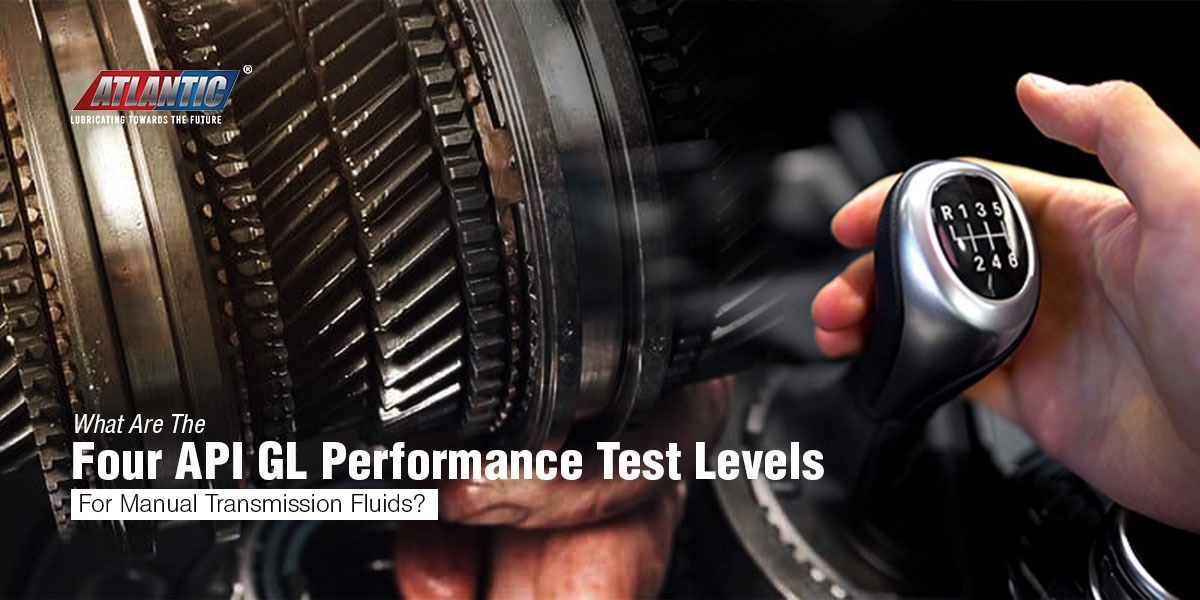 What Are The Four API GL Performance Test Levels For Manual Transmission Fluids?