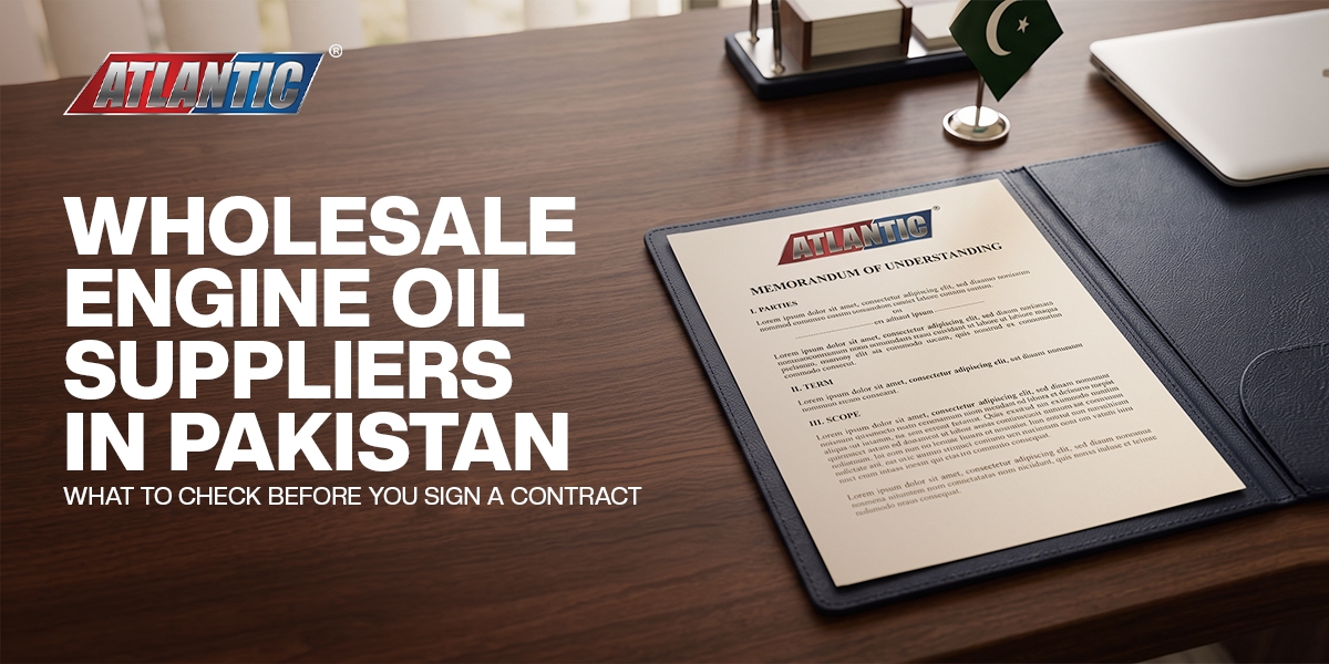 Wholesale Engine Oil Suppliers in Pakistan: What to Check Before You Sign a Contract